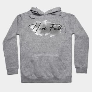 Have Faith - Christian Inspirational Calligraphy Hoodie